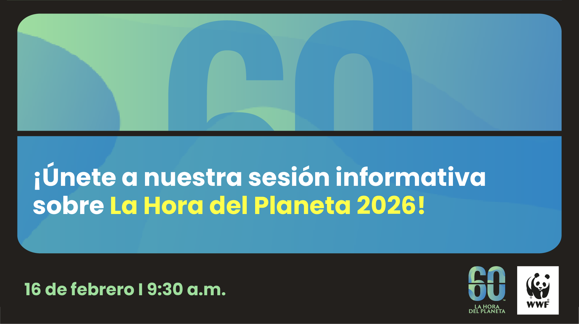 La Hora del Planeta 2026: ¡Únete a la sesión informativa este lunes 16/02!